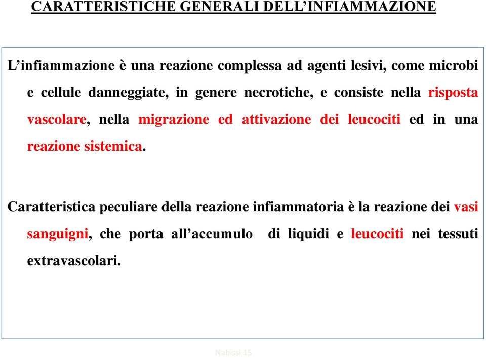 ed attivazione dei leucociti ed in una reazione sistemica.