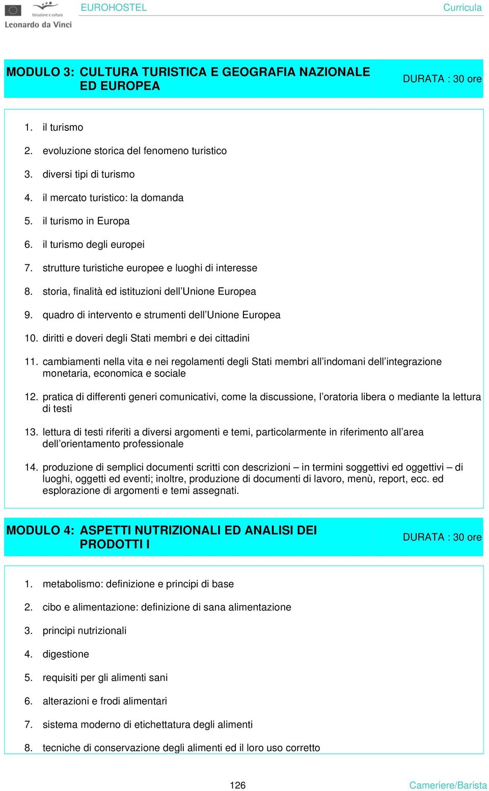 quadro di intervento e strumenti dell Unione Europea 10. diritti e doveri degli Stati membri e dei cittadini 11.