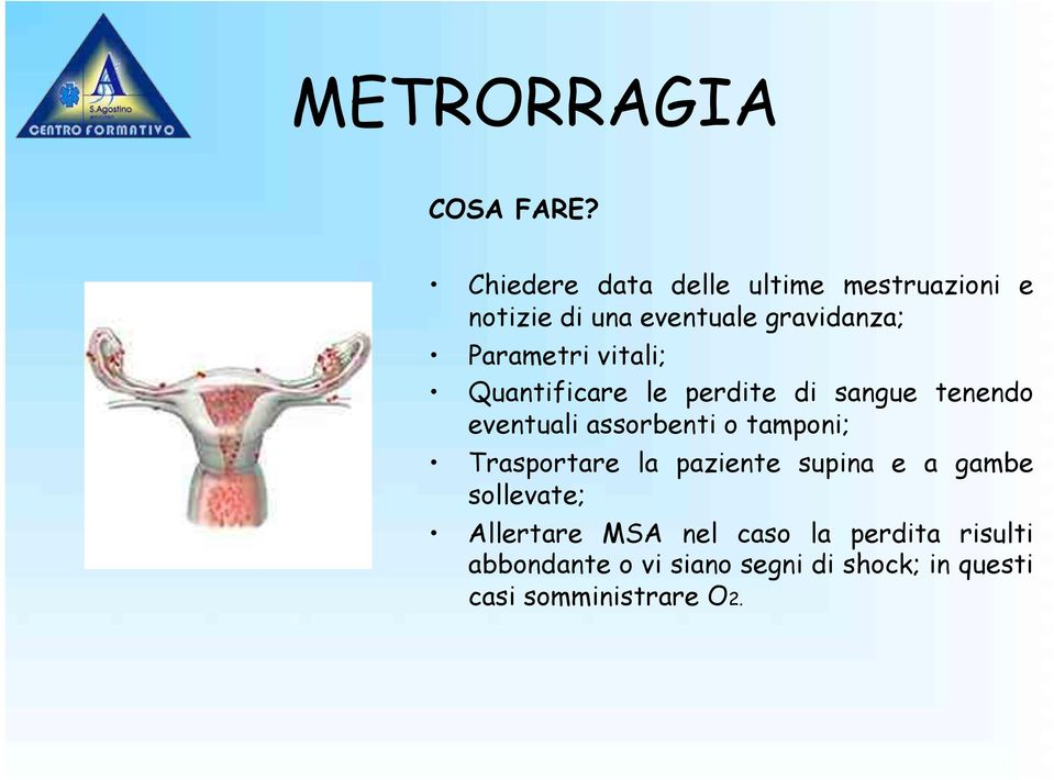 vitali; Quantificare le perdite di sangue tenendo eventuali assorbenti o tamponi;