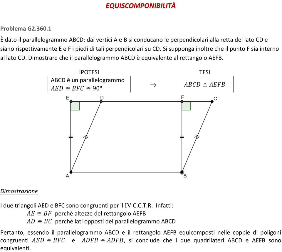 Si supponga inoltre che il punto F sia interno al lato CD. Dimostrare che il parallelogrammo ABCD è equivalente al rettangolo AEFB.