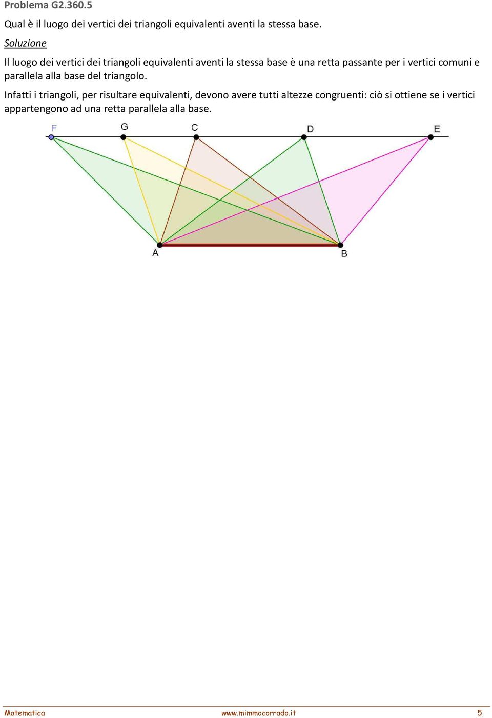 vertici comuni e parallela alla base del triangolo.