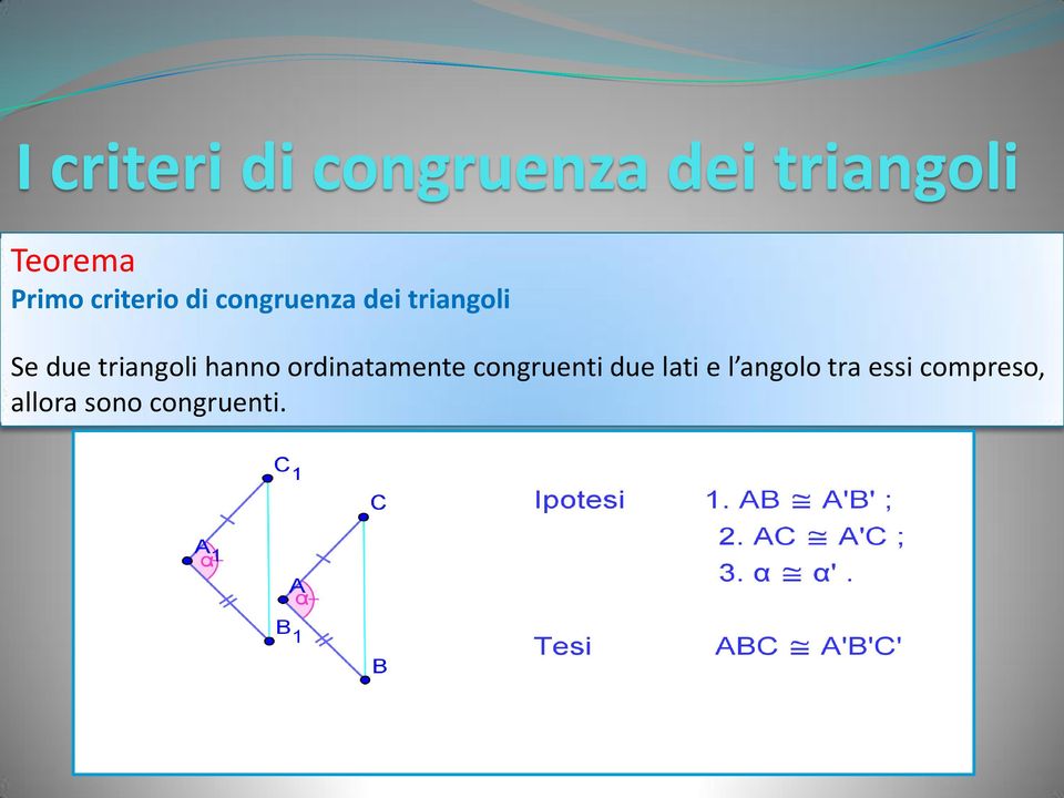 triangoli hanno ordinatamente congruenti due lati