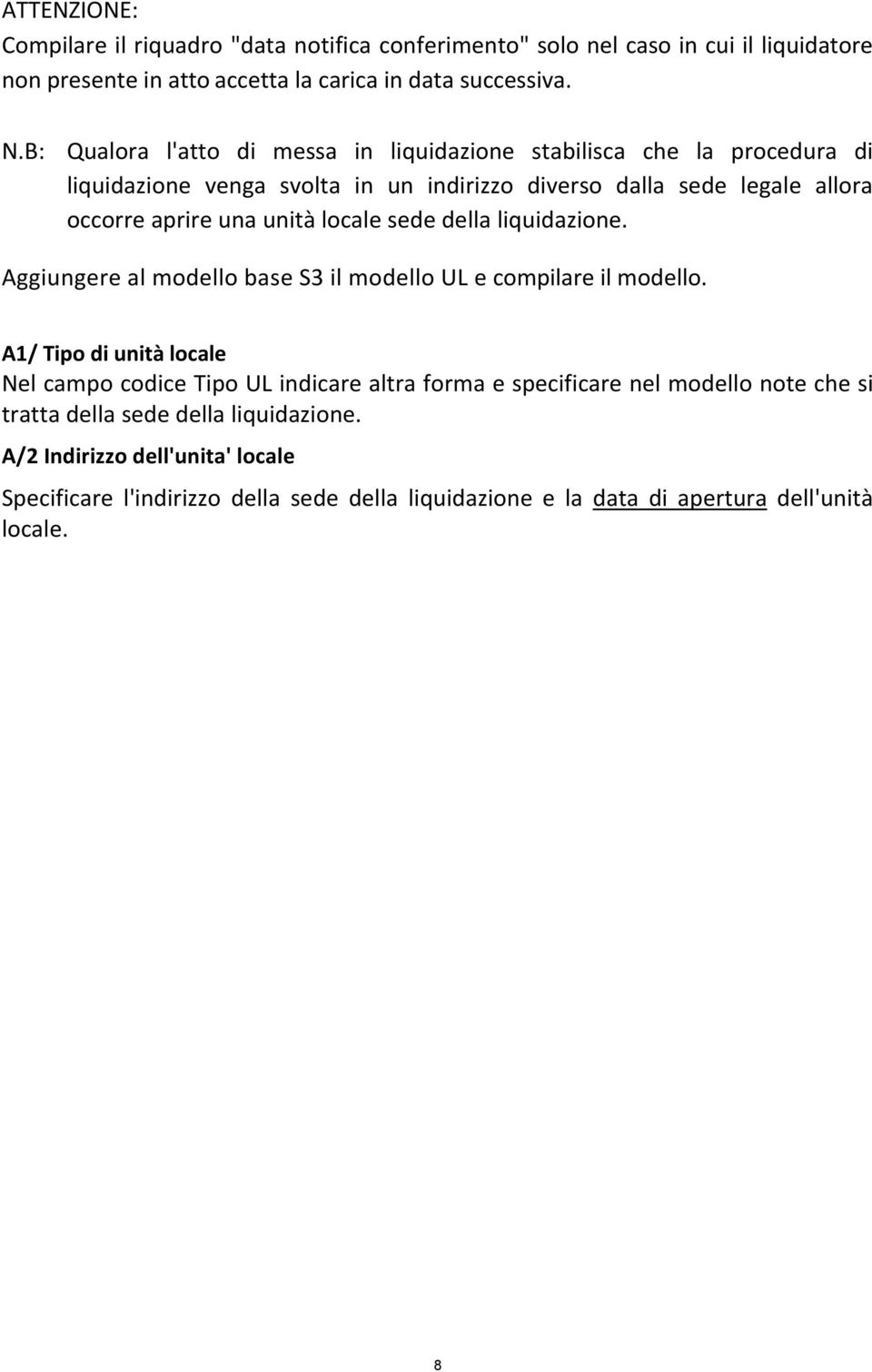 locale sede della liquidazione. Aggiungere al modello base S3 il modello UL e compilare il modello.