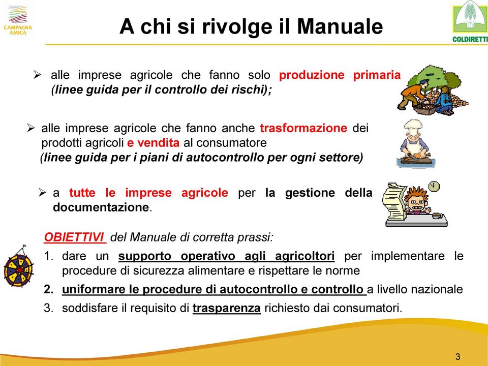 della documentazione. OBIETTIVI del Manuale di corretta prassi: 1.