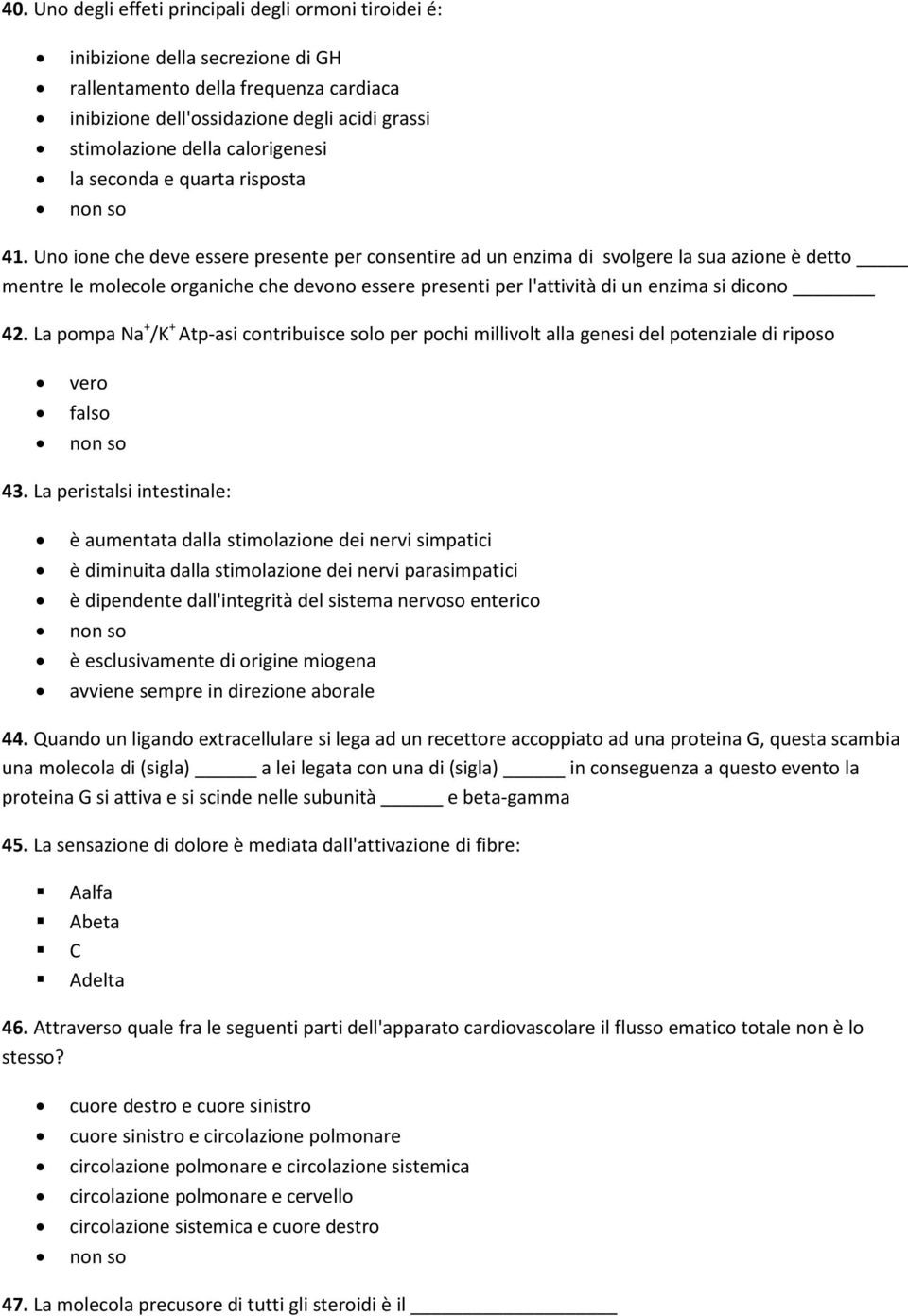 Uno ione che deve essere presente per consentire ad un enzima di svolgere la sua azione è detto mentre le molecole organiche che devono essere presenti per l'attività di un enzima si dicono 42.