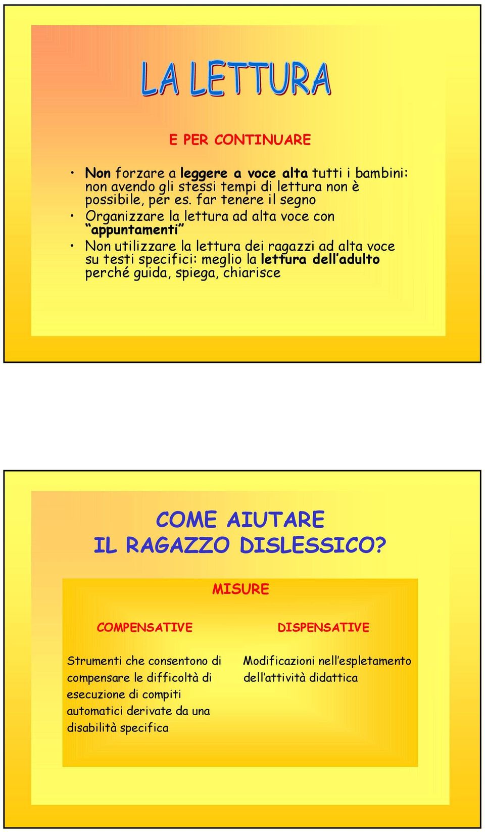 megli la lettura dell adult perché guida, spiega, chiarisce COME AIUTARE IL RAGAZZO DISLESSICO?