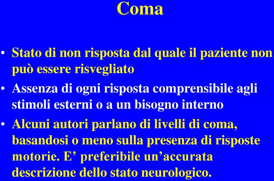 interno Alcuni autori parlano di livelli di coma, basandosi o meno sulla