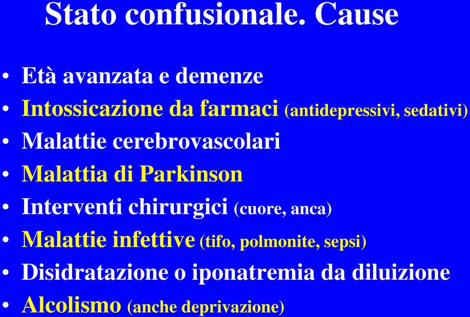 sedativi) Malattie cerebrovascolari Malattia di Parkinson Interventi