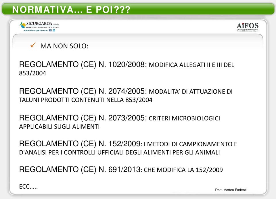 2074/2005: MODALITA DI ATTUAZIONE DI TALUNI PRODOTTI CONTENUTI NELLA 853/2004 REGOLAMENTO (CE) N.