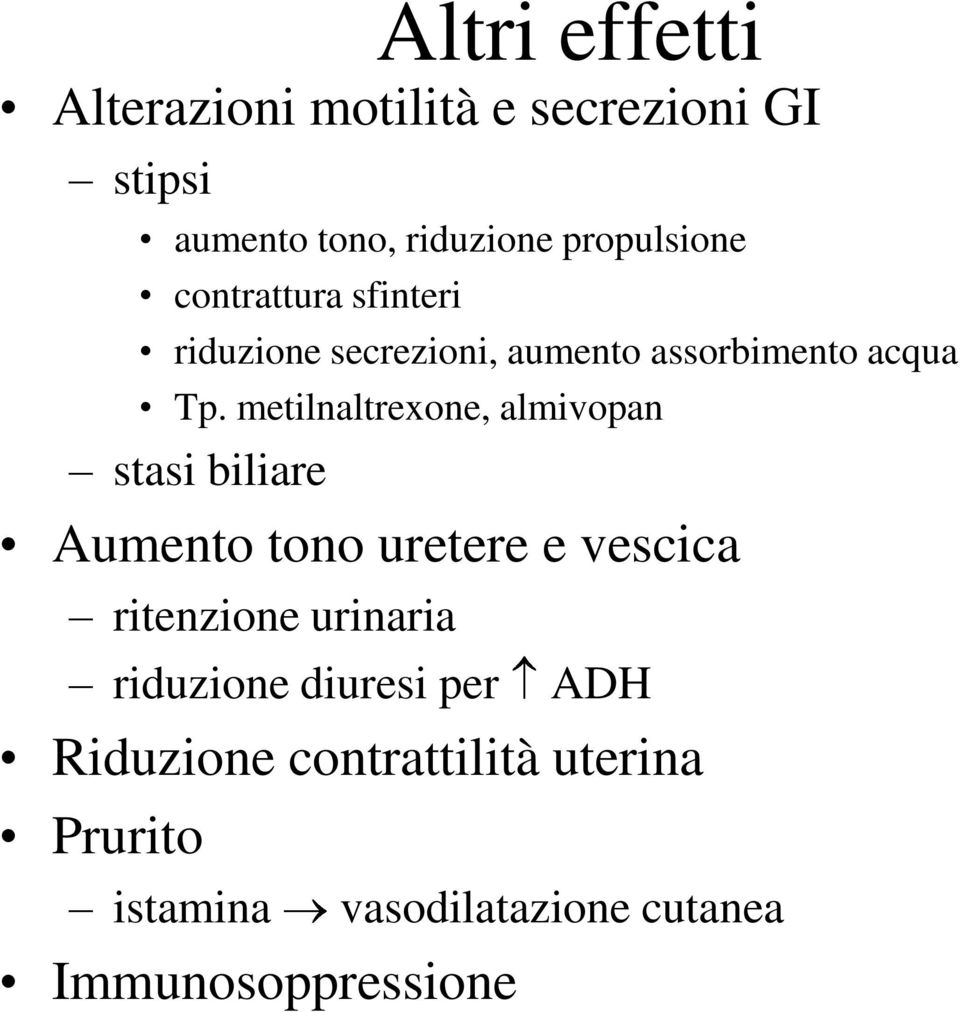 metilnaltrexone, almivopan stasi biliare Aumento tono uretere e vescica ritenzione urinaria