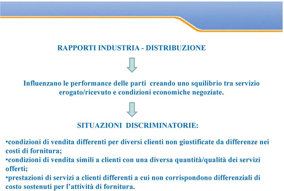 SITUAZIONI DISCRIMINATORIE: condizioni di vendita differenti per diversi clienti non giustificate da differenze nei costi di