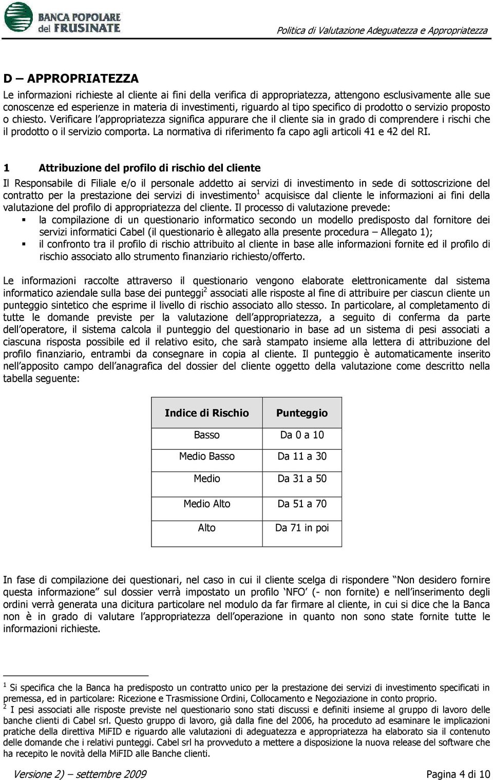 La normativa di riferimento fa capo agli articoli 41 e 42 del RI.