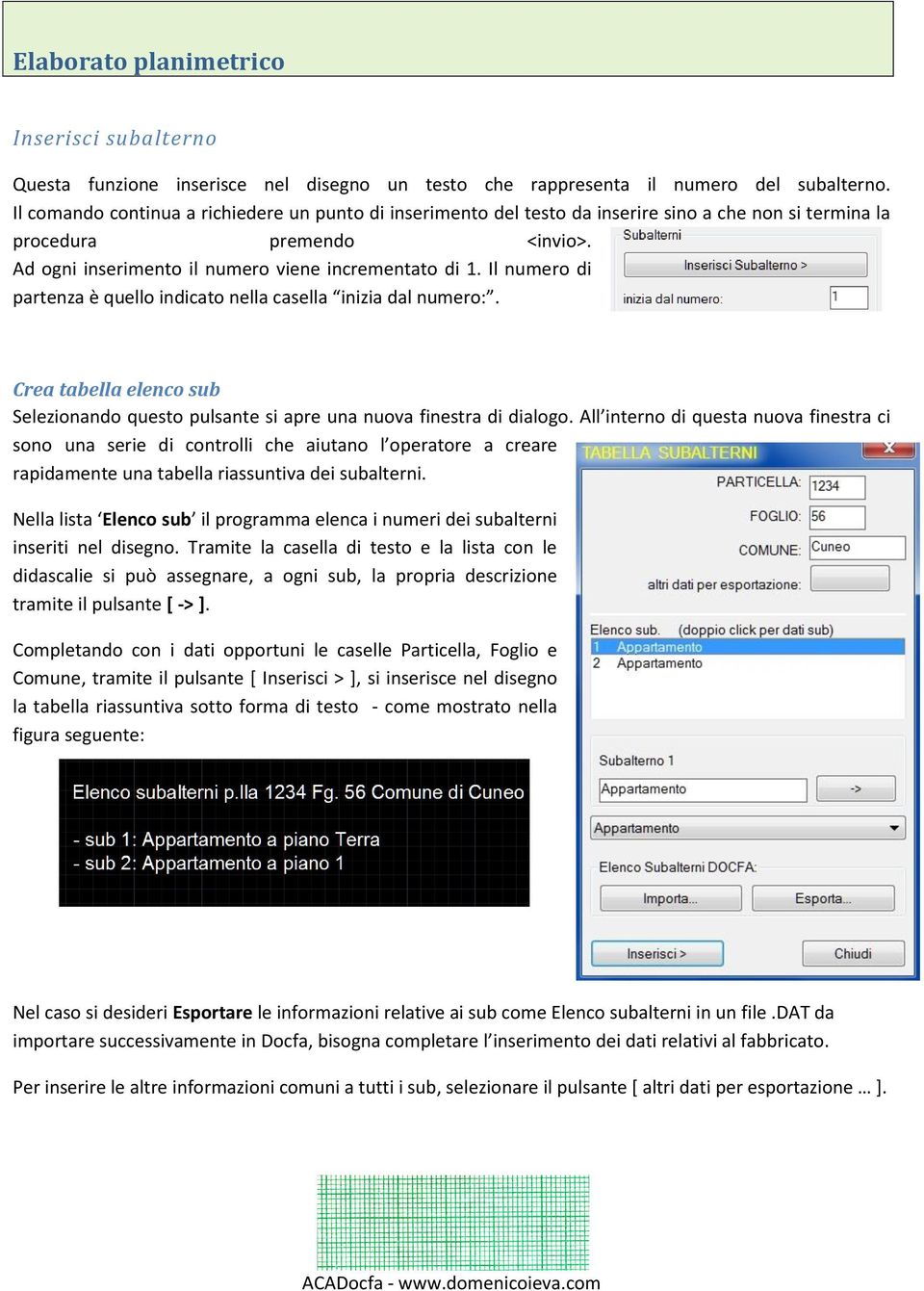 Il numero di partenza è quello indicato nella casella inizia dal numero:. Crea tabella elenco sub Selezionando questo pulsante si apre una nuova finestra di dialogo.