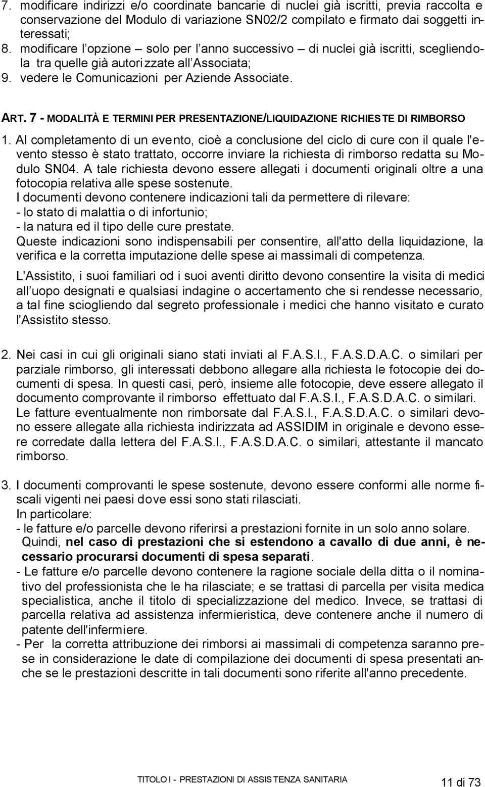 7 - MODALITÀ E TERMINI PER PRESENTAZIONE/LIQUIDAZIONE RICHIESTE DI RIMBORSO 1.