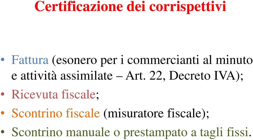 22, Decreto IVA); Ricevuta fiscale; Scontrino fiscale