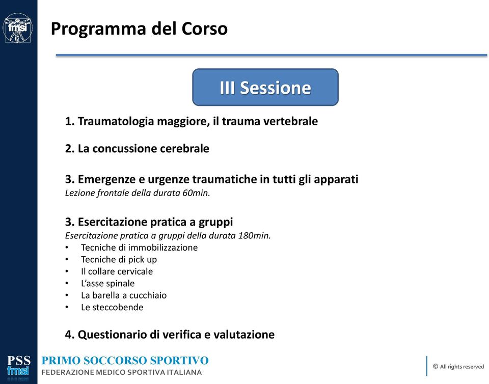 Esercitazione pratica a gruppi Esercitazione pratica a gruppi della durata 180min.