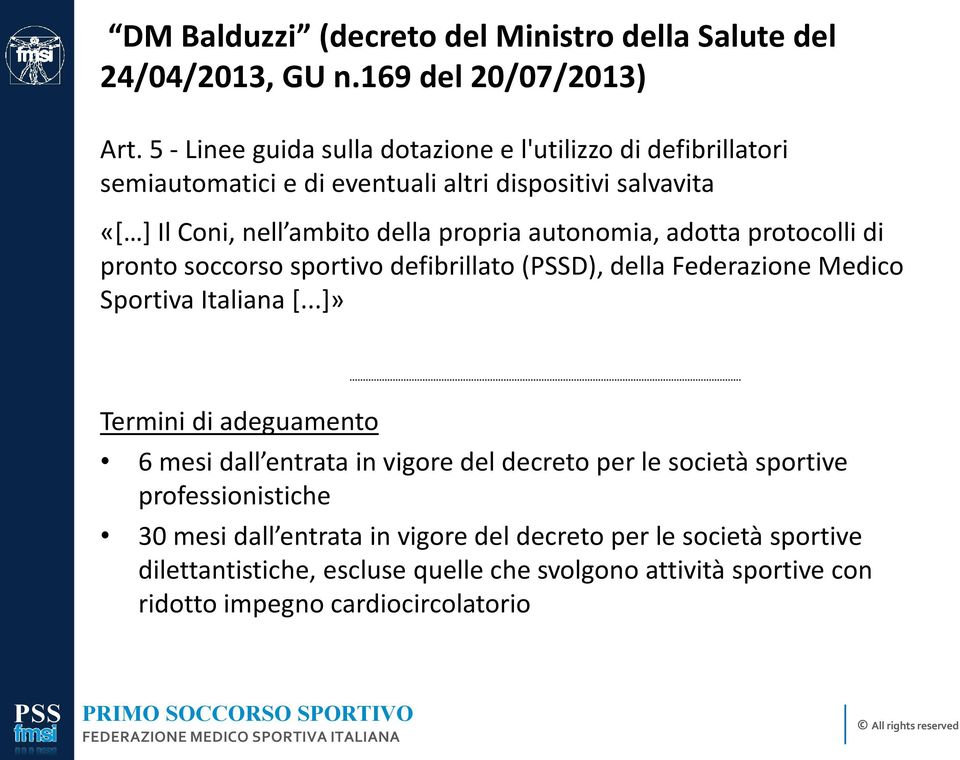 autonomia, adotta protocolli di pronto soccorso sportivo defibrillato (D), della Federazione Medico Sportiva Italiana [.