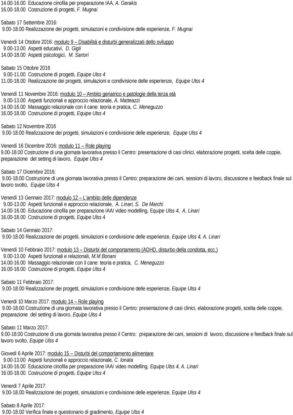 00-11.00 Costruzione di progetti, Equipe Ulss 4 11.00-18.