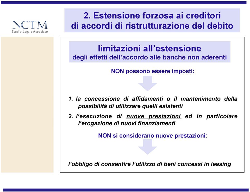 la concessione di affidamenti o il mantenimento della possibilità di utilizzare quelli esistenti 2.