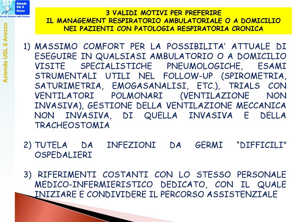 ETC.), TRIALS CON VENTILATORI POLMONARI (VENTILAZIONE NON INVASIVA), GESTIONE DELLA VENTILAZIONE MECCANICA NON INVASIVA, DI QUELLA INVASIVA E DELLA TRACHEOSTOMIA 2) TUTELA DA