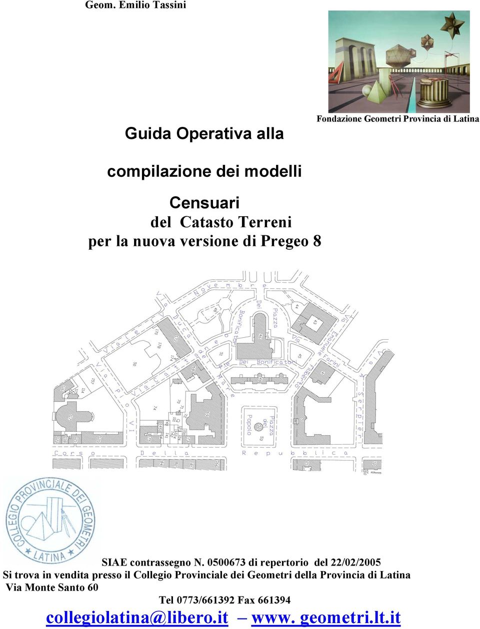 0500673 di repertorio del 22/02/2005 Si trova in vendita presso il Collegio Provinciale dei Geometri