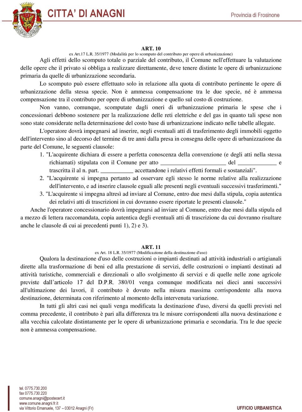 Lo scomputo può essere effettuato solo in relazione alla quota di contributo pertinente le opere di urbanizzazione della stessa specie.