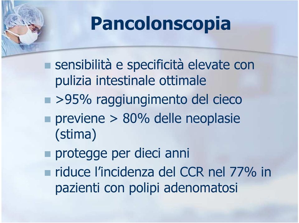 > 80% delle neoplasie (stima) protegge per dieci anni riduce