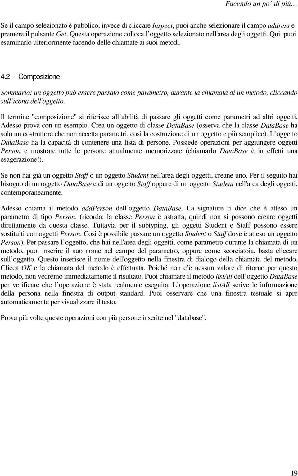 2 Composizione Sommario: un oggetto può essere passato come parametro, durante la chiamata di un metodo, cliccando sull icona dell'oggetto.