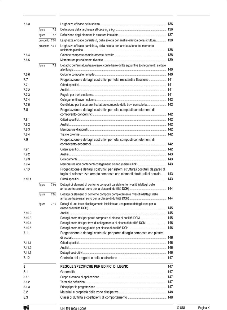 II Larghezza efficace parziale b e della soletta per la valutazione del momento resistente plastico... 138 7.6.4 Colonne composte completamente rivestite... 138 7.6.5 Membrature parzialmente rivestite.