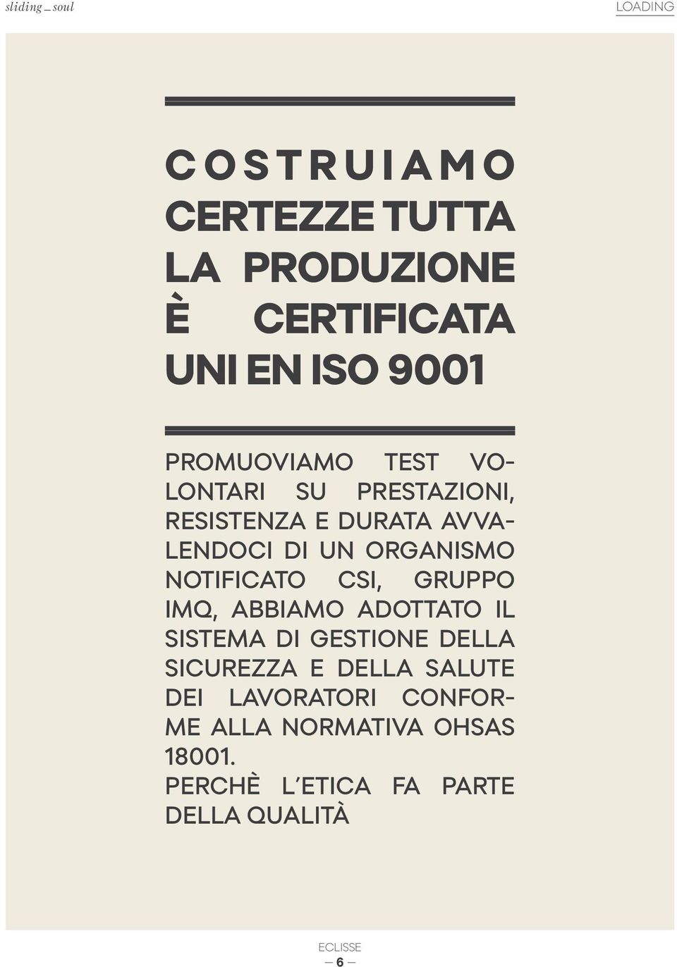 NOTIFICATO CSI, GRUPPO IMQ, ABBIAMO ADOTTATO IL SISTEMA DI GESTIONE DELLA SICUREZZA E DELLA