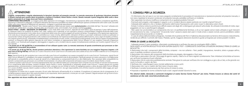 Questo manuale è parte integrante delle ruote e deve essere conservato in un luogo sicuro per future consultazioni.