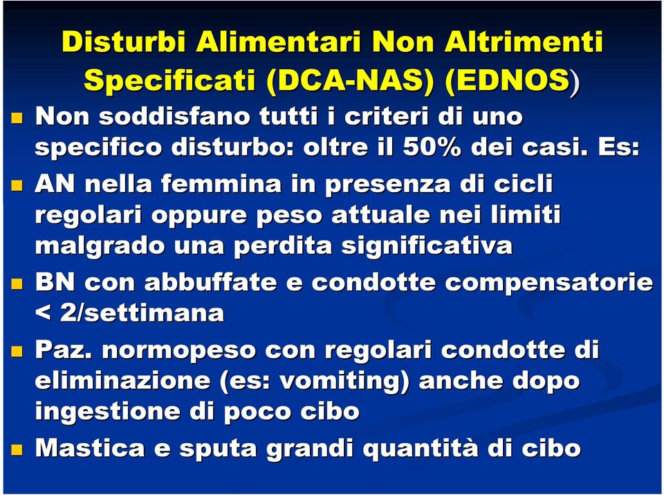 Es: AN nella femmina in presenza di cicli regolari oppure peso attuale nei limiti malgrado una perdita significativa