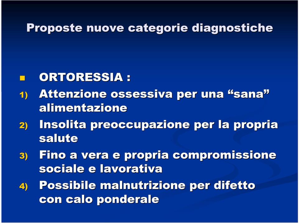 la propria salute 3) Fino a vera e propria compromissione sociale e