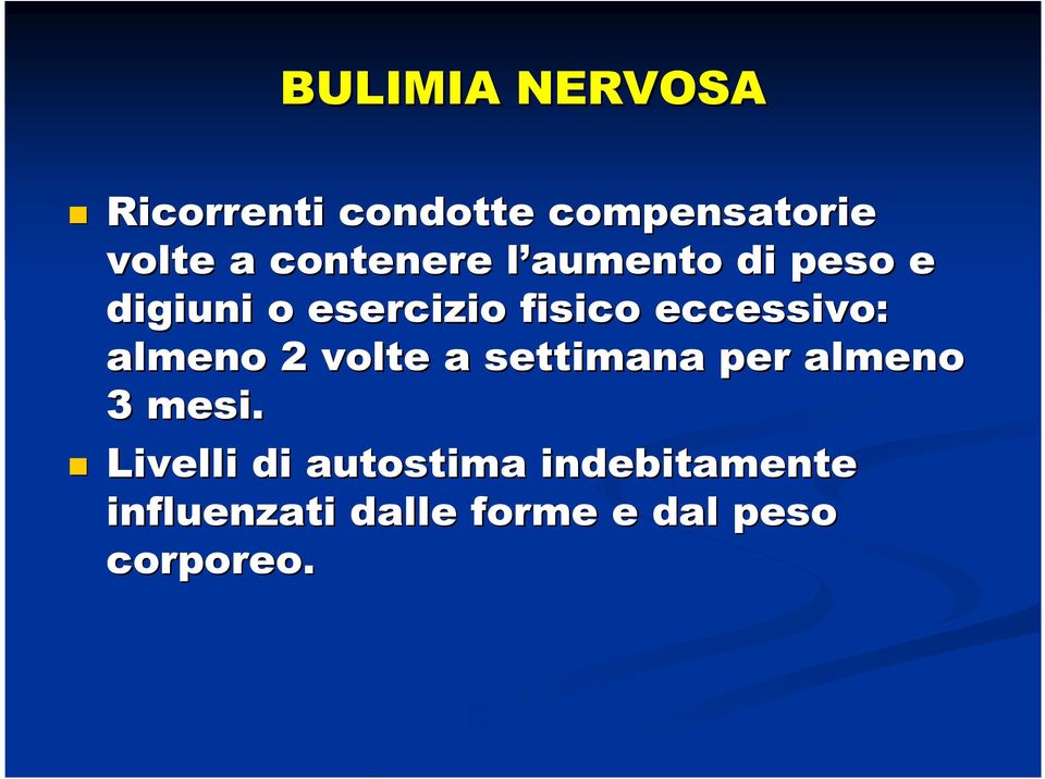 eccessivo: almeno 2 volte a settimana per almeno 3 mesi.