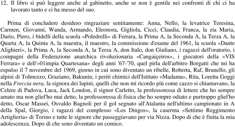 bidelli della scuola «Poledrelli» di Ferrara, la Prima A, la Seconda A, la Terza A, la Quarta A, la Quinta A, la maestra, il maestro, la commissione d'esame del 1961, la scuola «Dante Alighieri», la