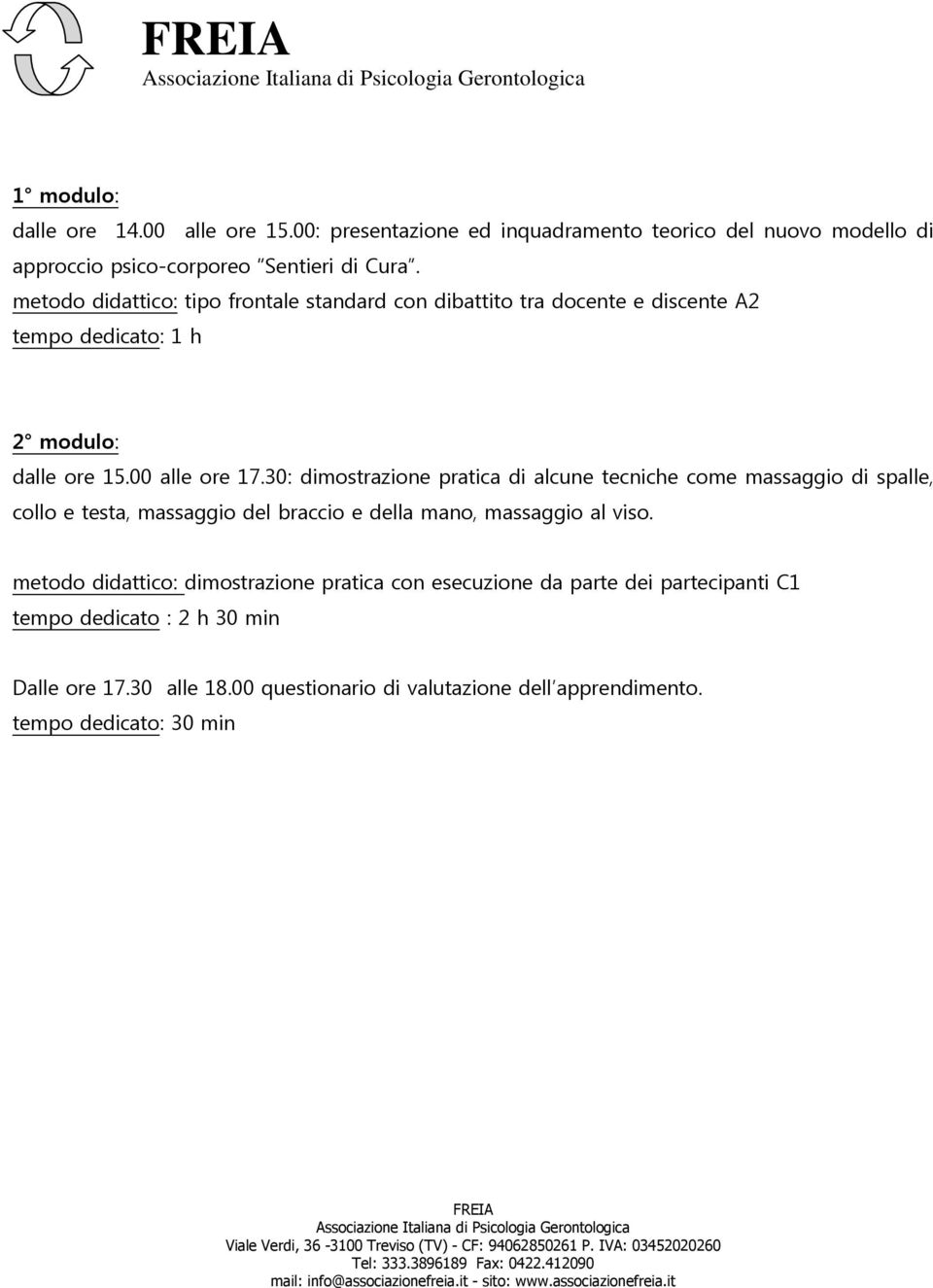 30: dimostrazione pratica di alcune tecniche come massaggio di spalle, collo e testa, massaggio del braccio e della mano, massaggio al viso.