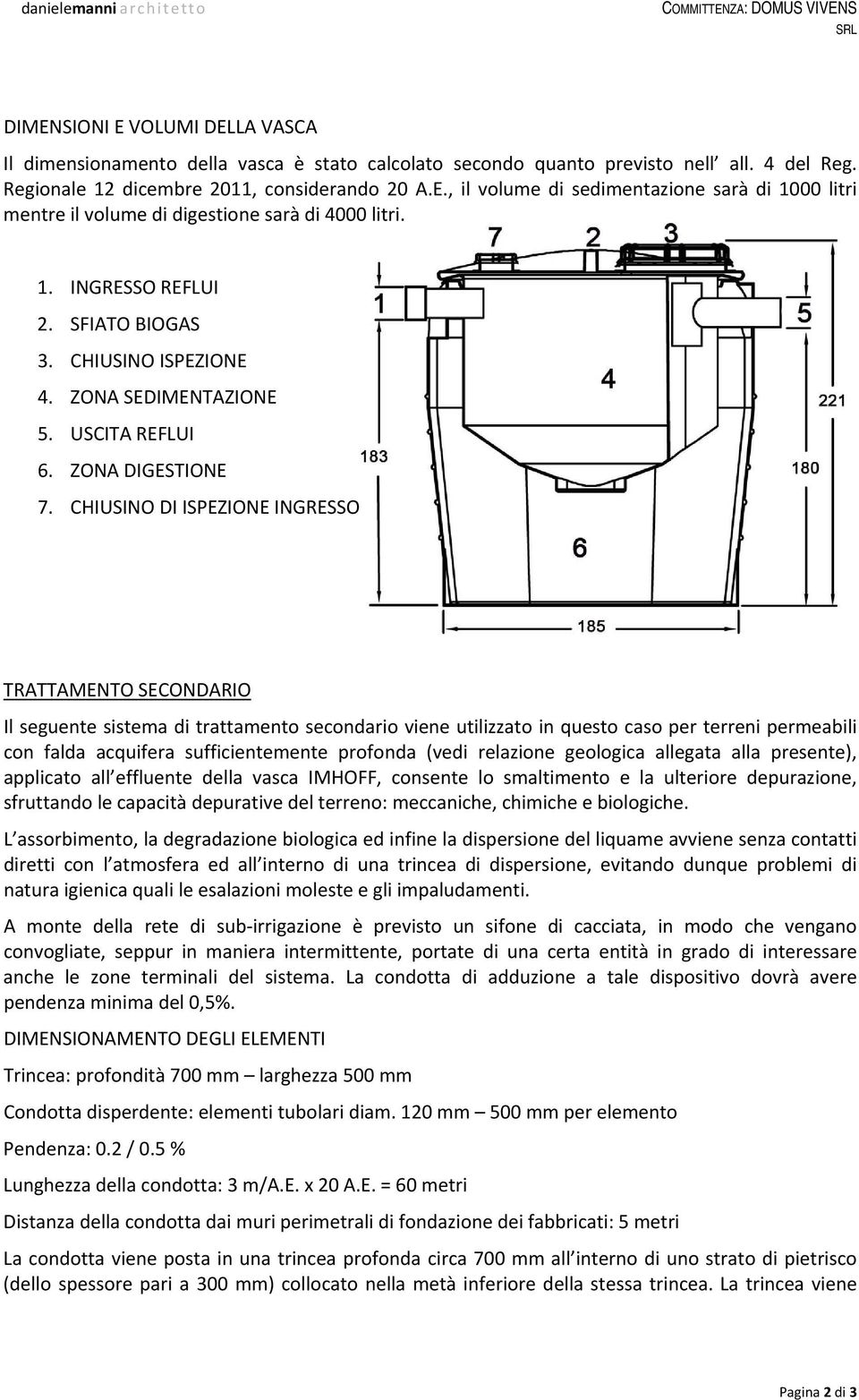 CHIUSINO ISPEZIONE 4. ZONA SEDIMENTAZIONE 5. USCITA REFLUI 6. ZONA DIGESTIONE 7.