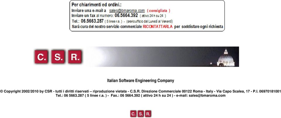 Direzione Commerciale 00122 Roma - Italy - Via Capo Scalea, 17 - P.I. 06970181001 Tel.
