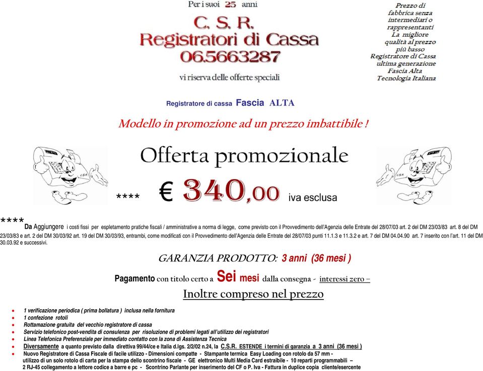 2 del DM 23/03/83 art. 8 del DM 23/03/83 e art. 2 del DM 30/03/92 art. 19 del DM 30/03/93, entrambi, come modificati con il Provvedimento dell Agenzia delle Entrate del 28/07/03 punti 11.1.3 e 11.3.2 e art.