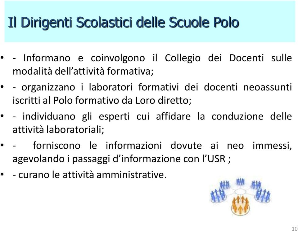 diretto; - individuano gli esperti cui affidare la conduzione delle attività laboratoriali; - forniscono le