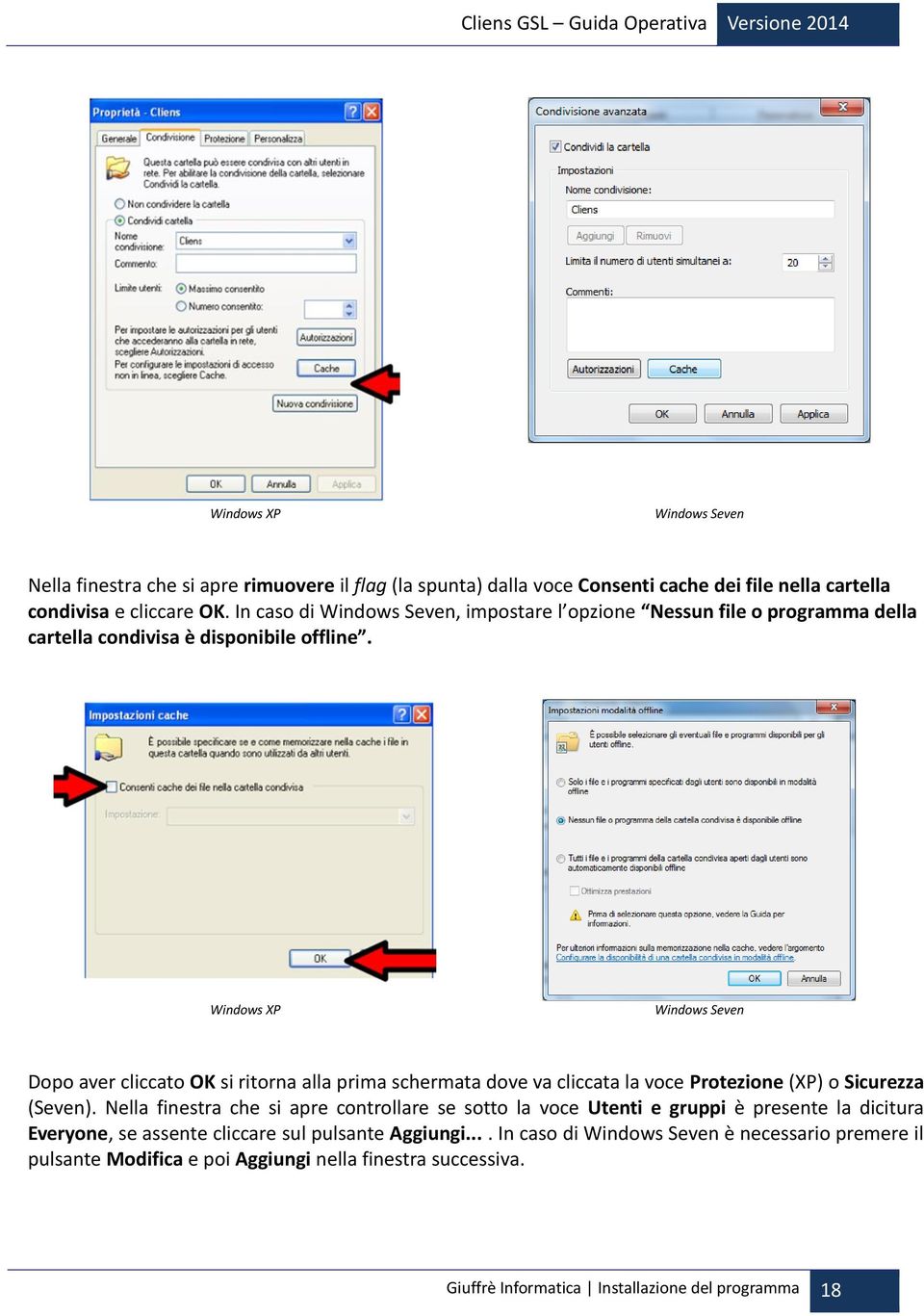 Windows XP Windows Seven Dopo aver cliccato OK si ritorna alla prima schermata dove va cliccata la voce Protezione (XP) o Sicurezza (Seven).