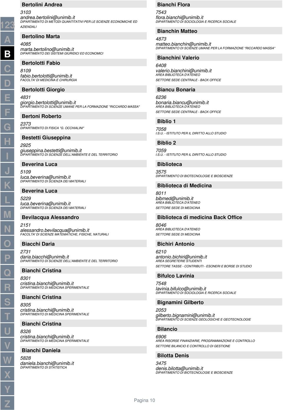 it ianchi ristina 8301 cristina.bianchi@unimib.it ianchi ristina 8305 cristina.bianchi@unimib.it ianchi ristina 8326 cristina.bianchi@unimib.it ianchi aniela 5828 daniela.bianchi@unimib.it agina 10 ianchi lora 7543 flora.