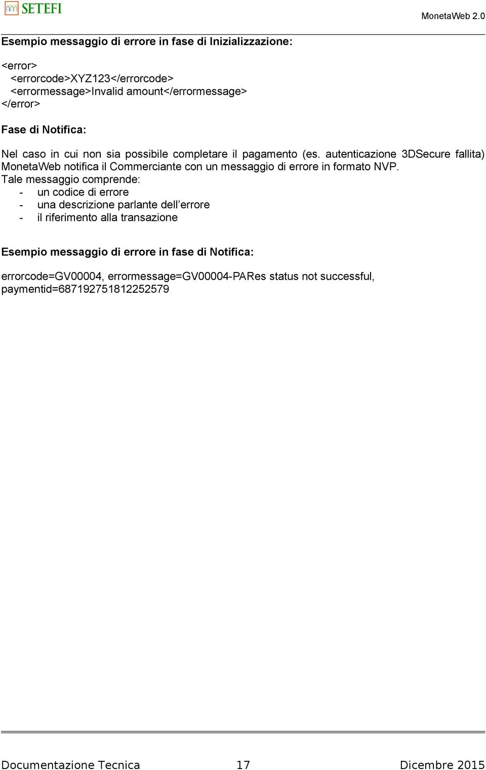 autenticazione 3DSecure fallita) MonetaWeb notifica il Commerciante con un messaggio di errore in formato VP.