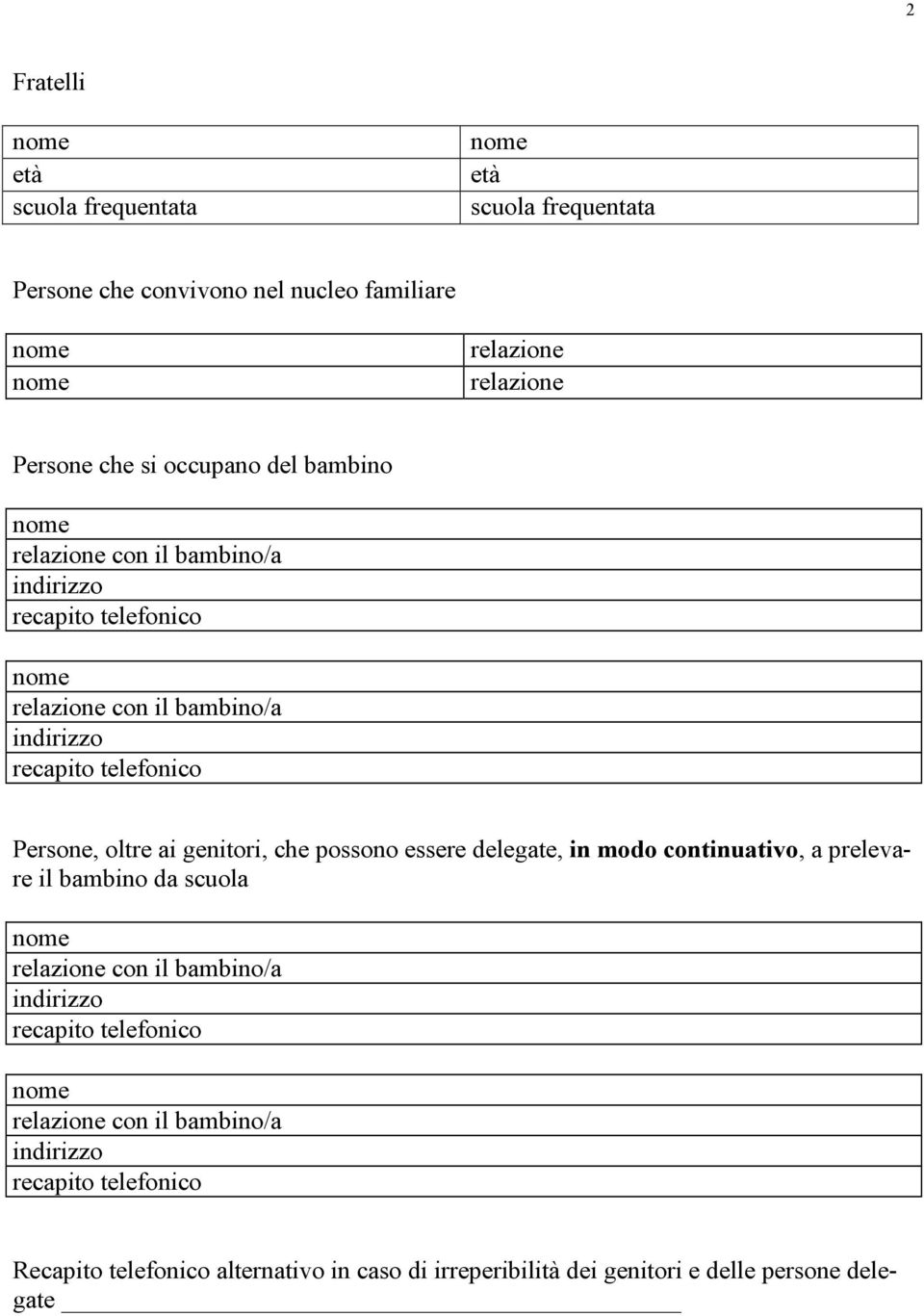 genitori, che possono essere delegate, in modo continuativo, a prelevare il bambino da