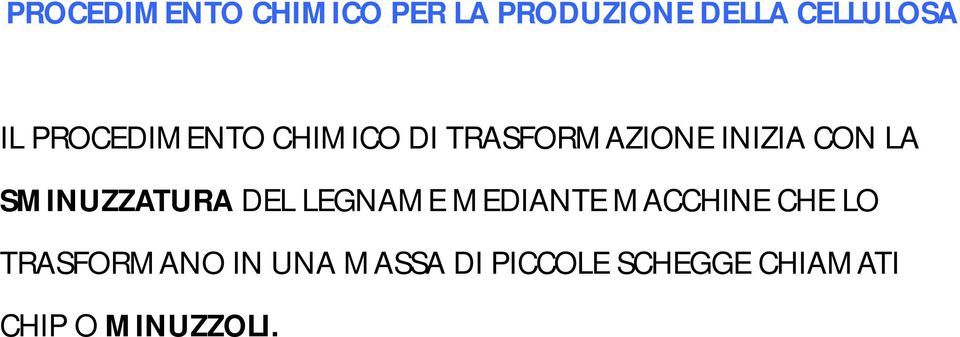 SMINUZZATURA DEL LEGNAME MEDIANTE MACCHINE CHE LO