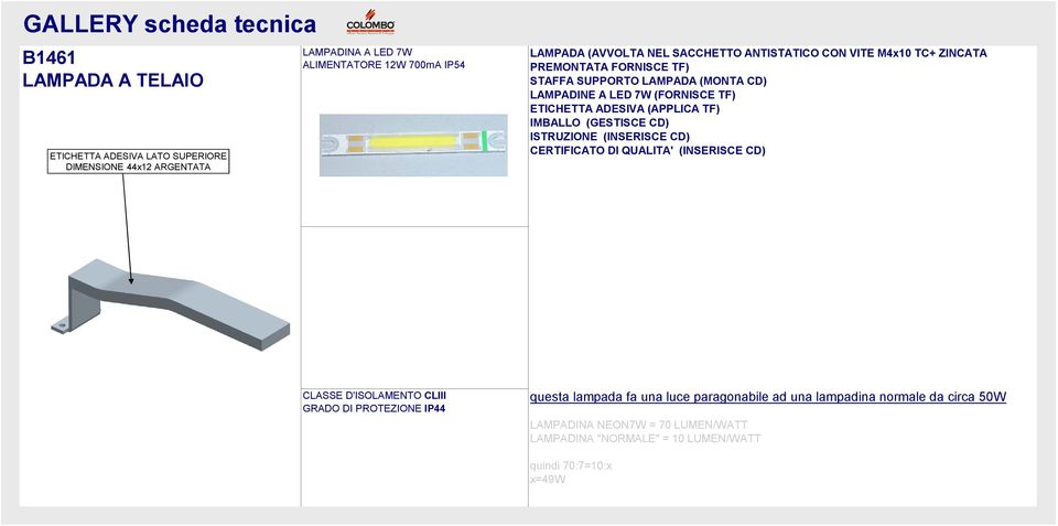 IMBALLO (GESTISCE CD) ISTRUZIONE (INSERISCE CD) CERTIFICATO DI QUALITA' (INSERISCE CD) CLASSE D'ISOLAMENTO CLIII GRADO DI PROTEZIONE IP44 questa