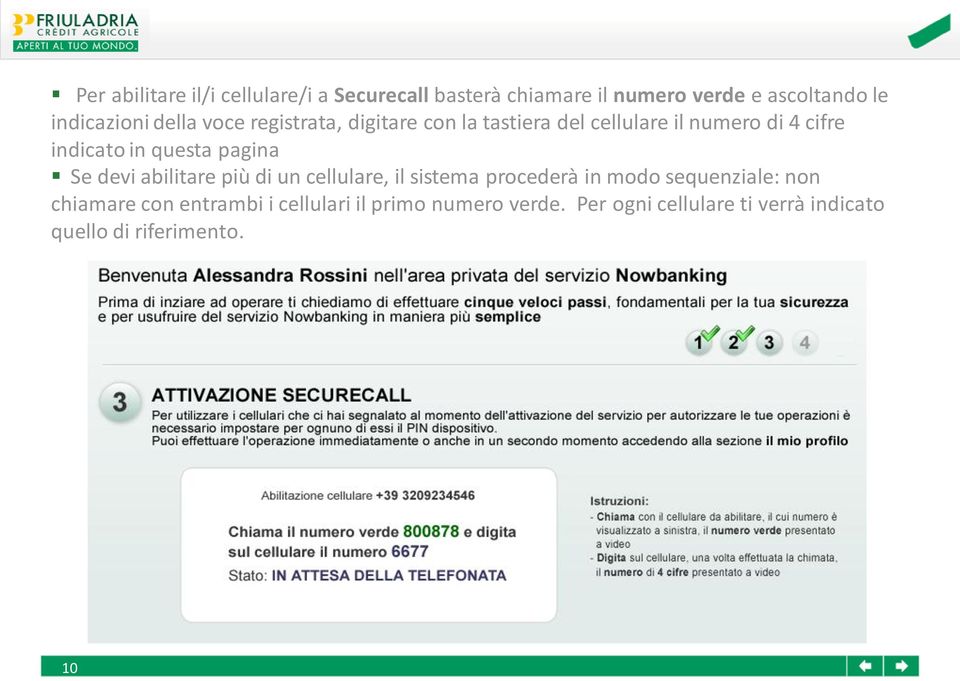 pagina Se devi abilitare più di un cellulare, il sistema procederà in modo sequenziale: non chiamare con
