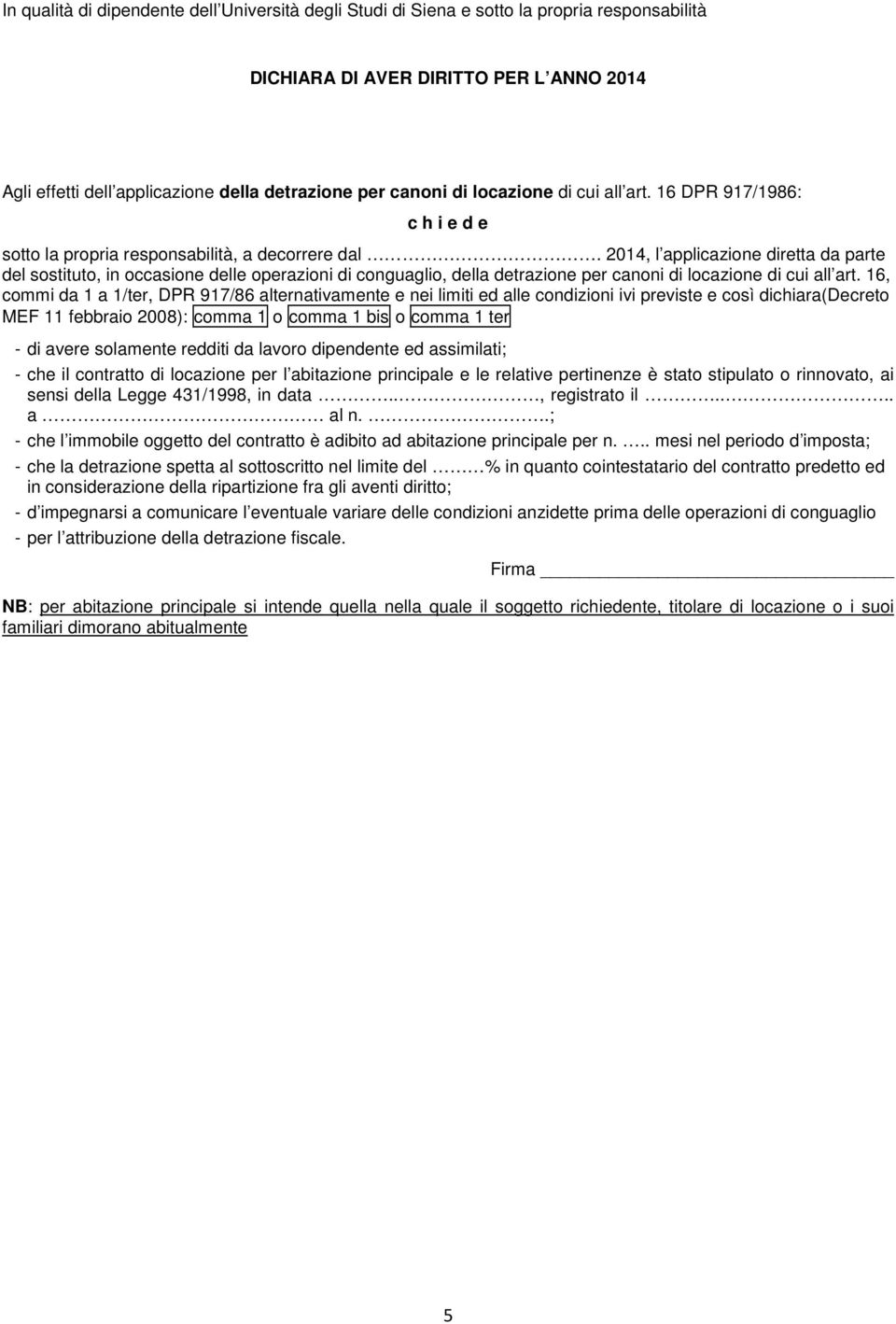 2014, l applicazione diretta da parte del sostituto, in occasione delle operazioni di conguaglio, della detrazione per canoni di locazione di cui all art.