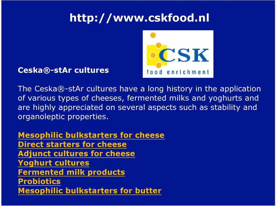 cheeses, fermented milks and yoghurts and are highly appreciated on several aspects such as stability and