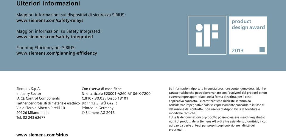 02 243 62677 www.siemens.com/sirius Con riserva di modifiche N. di articolo E20001-A260-M106-X-7200 C.8107.30.03 / Dispo 18101 BR 1113 3.